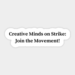 Creative Minds on Strike: Join the Movement! Sticker